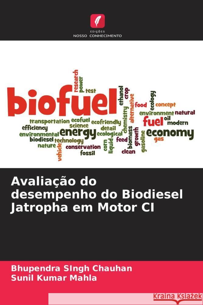 Avaliação do desempenho do Biodiesel Jatropha em Motor CI Chauhan, Bhupendra Singh, Mahla, Sunil Kumar 9786205464670 Edições Nosso Conhecimento