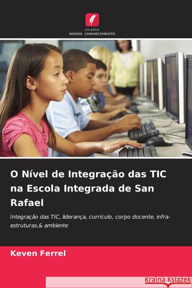 O Nível de Integração das TIC na Escola Integrada de San Rafael Ferrel, Keven 9786205465547