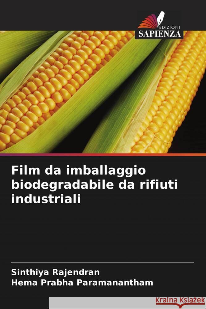 Film da imballaggio biodegradabile da rifiuti industriali Rajendran, Sinthiya, Paramanantham, Hema Prabha 9786205466902