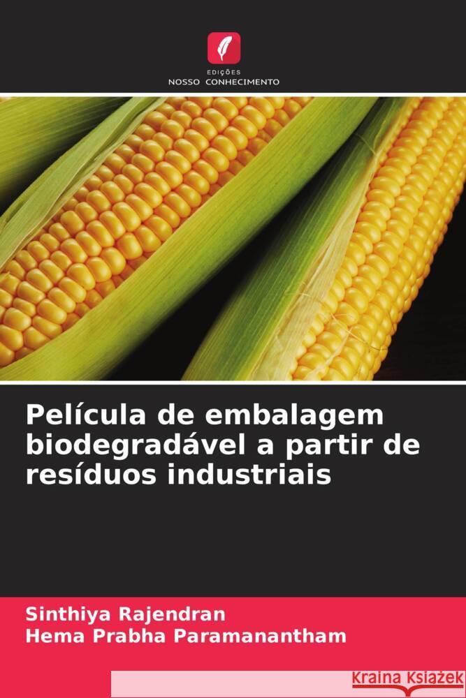 Película de embalagem biodegradável a partir de resíduos industriais Rajendran, Sinthiya, Paramanantham, Hema Prabha 9786205466919