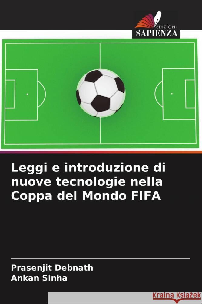 Leggi e introduzione di nuove tecnologie nella Coppa del Mondo FIFA Debnath, Prasenjit, Sinha, Ankan 9786205466964