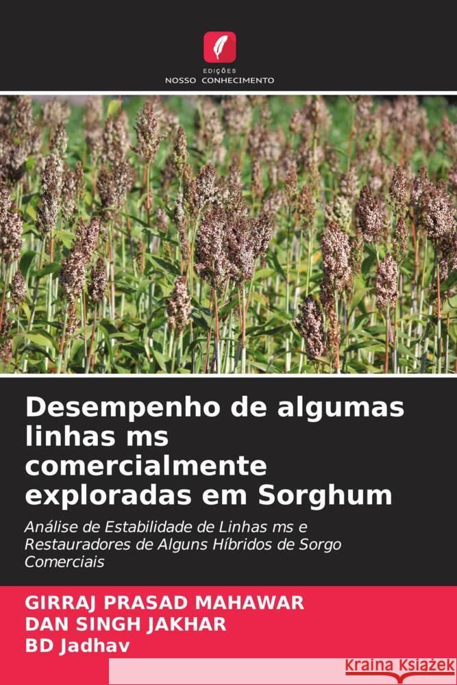 Desempenho de algumas linhas ms comercialmente exploradas em Sorghum Mahawar, Girraj Prasad, Jakhar, Dan Singh, Jadhav, BD 9786205467565 Edições Nosso Conhecimento