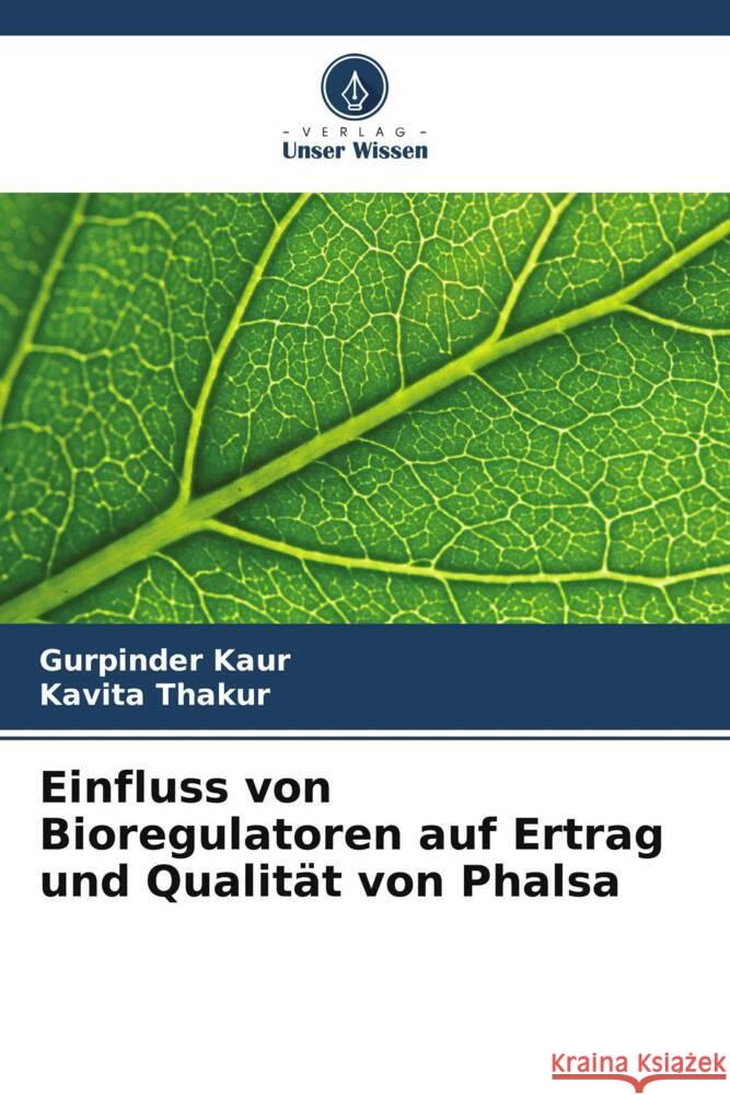 Einfluss von Bioregulatoren auf Ertrag und Qualität von Phalsa Kaur, Gurpinder, Thakur, Kavita 9786205468296