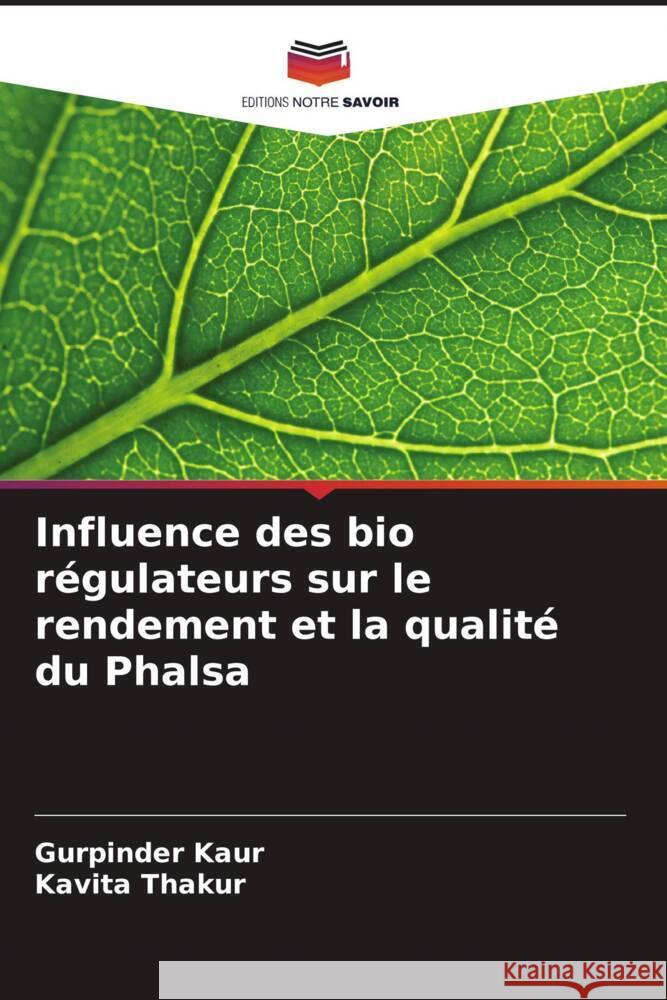 Influence des bio régulateurs sur le rendement et la qualité du Phalsa Kaur, Gurpinder, Thakur, Kavita 9786205468319