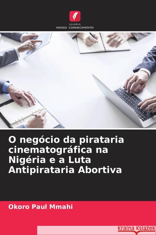 O negócio da pirataria cinematográfica na Nigéria e a Luta Antipirataria Abortiva Mmahi, Okoro Paul 9786205468821