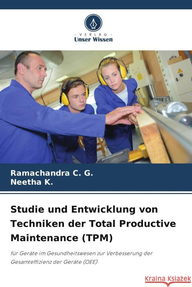 Studie und Entwicklung von Techniken der Total Productive Maintenance (TPM) C. G., Ramachandra, K., Neetha 9786205468951 Verlag Unser Wissen