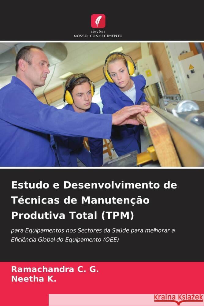 Estudo e Desenvolvimento de Técnicas de Manutenção Produtiva Total (TPM) C. G., Ramachandra, K., Neetha 9786205469125 Edições Nosso Conhecimento