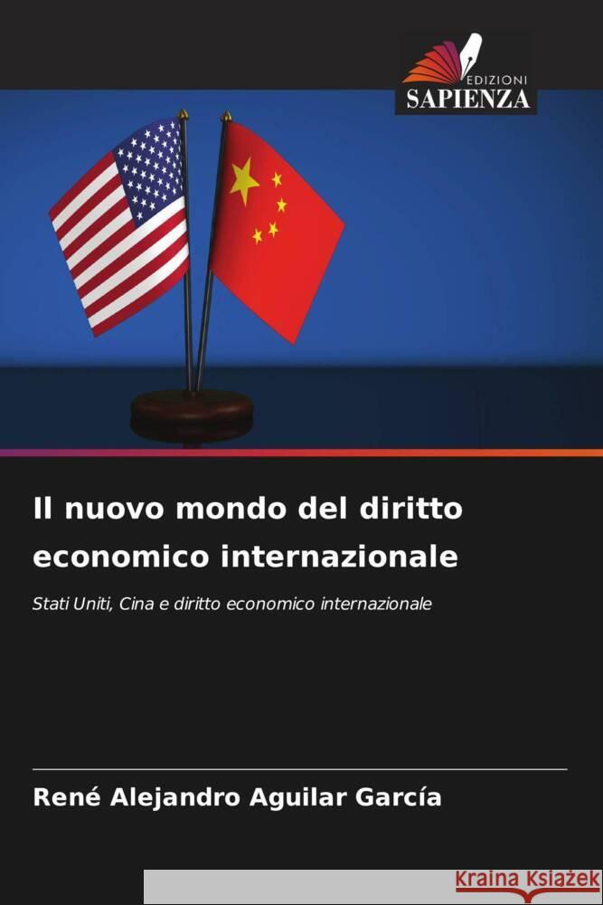 Il nuovo mondo del diritto economico internazionale Aguilar García, René Alejandro 9786205469392