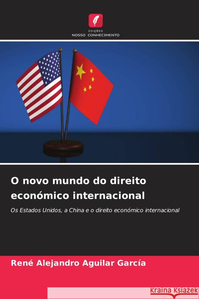 O novo mundo do direito económico internacional Aguilar García, René Alejandro 9786205469453