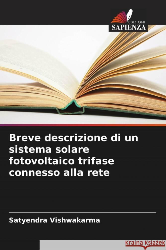 Breve descrizione di un sistema solare fotovoltaico trifase connesso alla rete Vishwakarma, Satyendra 9786205469507