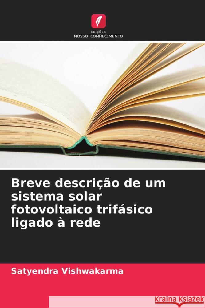 Breve descrição de um sistema solar fotovoltaico trifásico ligado à rede Vishwakarma, Satyendra 9786205469514