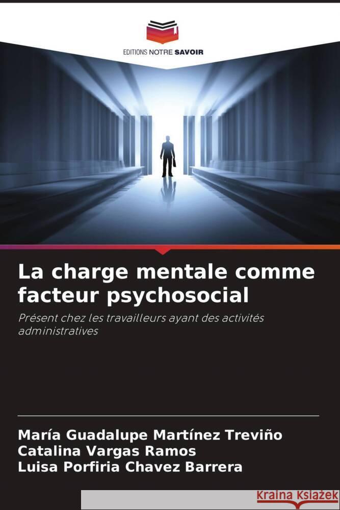 La charge mentale comme facteur psychosocial Martínez Treviño, María Guadalupe, Vargas Ramos, Catalina, Chavez Barrera, Luisa Porfiria 9786205469750