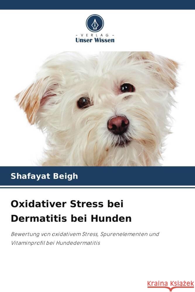 Oxidativer Stress bei Dermatitis bei Hunden Beigh, Shafayat 9786205469798