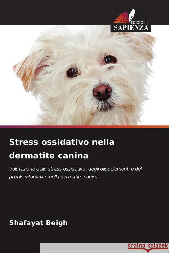 Stress ossidativo nella dermatite canina Beigh, Shafayat 9786205469989