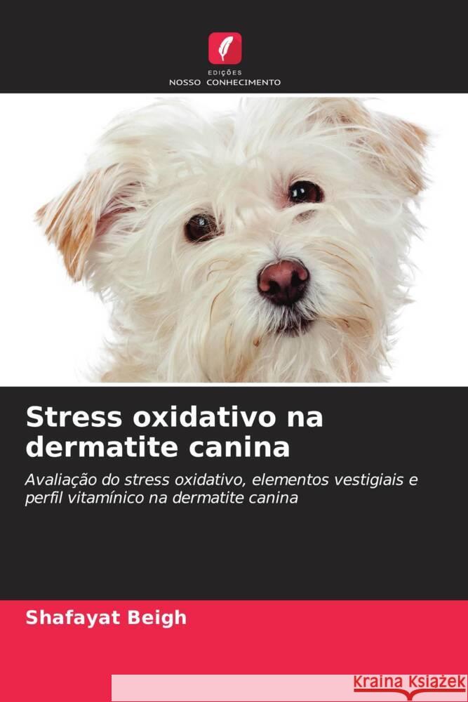 Stress oxidativo na dermatite canina Beigh, Shafayat 9786205469996