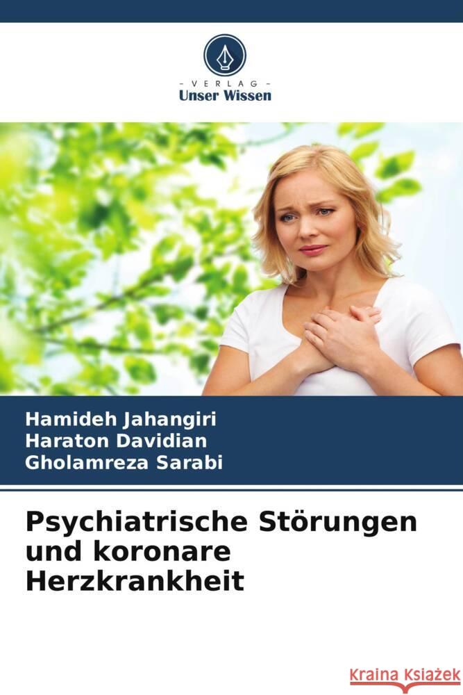 Psychiatrische Störungen und koronare Herzkrankheit Jahangiri, Hamideh, Davidian, Haraton, Sarabi, Gholamreza 9786205470350 Verlag Unser Wissen