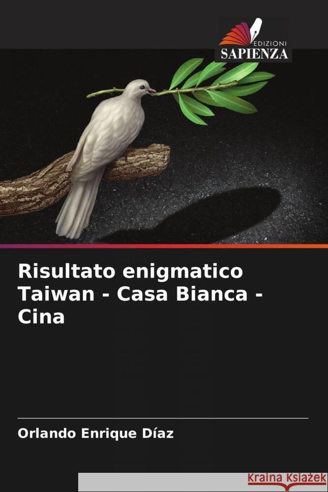 Risultato enigmatico Taiwan - Casa Bianca - Cina Enrique Diaz, Orlando 9786205470916