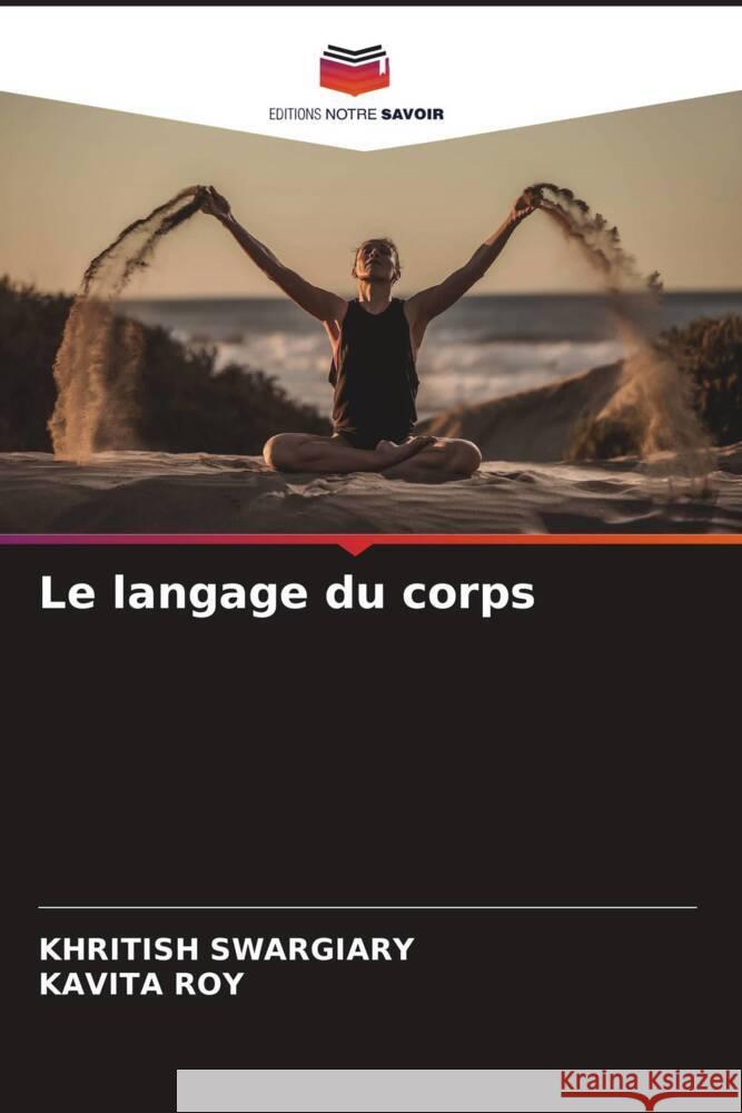 Le langage du corps Swargiary, Khritish, Roy, Kavita 9786205470992 Editions Notre Savoir