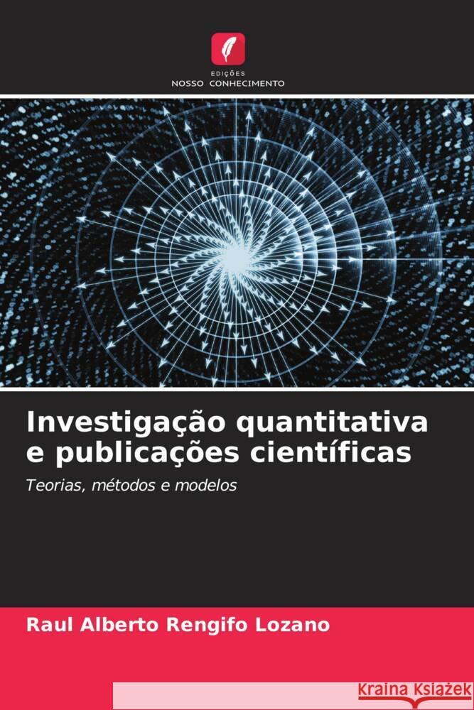 Investigação quantitativa e publicações científicas Rengifo Lozano, Raul Alberto 9786205471067