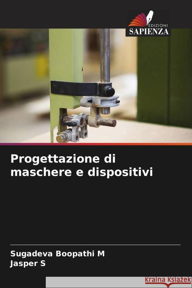 Progettazione di maschere e dispositivi M, Sugadeva Boopathi, S, Jasper 9786205471456