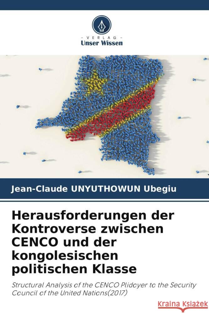 Herausforderungen der Kontroverse zwischen CENCO und der kongolesischen politischen Klasse UNYUTHOWUN Ubegiu, Jean-Claude 9786205471555 Verlag Unser Wissen
