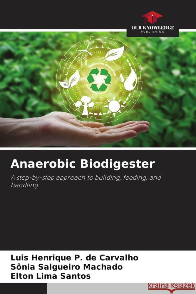 Anaerobic Biodigester P. de Carvalho, Luis Henrique, Salgueiro Machado, Sônia, Lima Santos, Elton 9786205471586