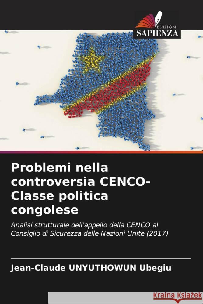 Problemi nella controversia CENCO-Classe politica congolese UNYUTHOWUN Ubegiu, Jean-Claude 9786205471647 Edizioni Sapienza