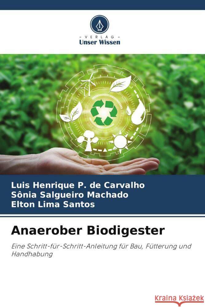 Anaerober Biodigester P. de Carvalho, Luis Henrique, Salgueiro Machado, Sônia, Lima Santos, Elton 9786205471654