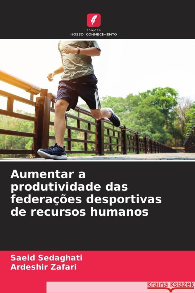 Aumentar a produtividade das federações desportivas de recursos humanos Sedaghati, Saeid, Zafari, Ardeshir 9786205471753 Edições Nosso Conhecimento