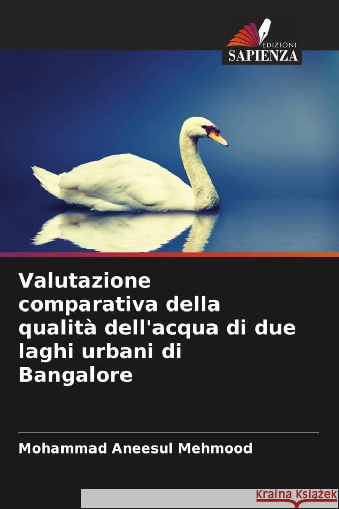 Valutazione comparativa della qualità dell'acqua di due laghi urbani di Bangalore Mehmood, Mohammad Aneesul 9786205471920