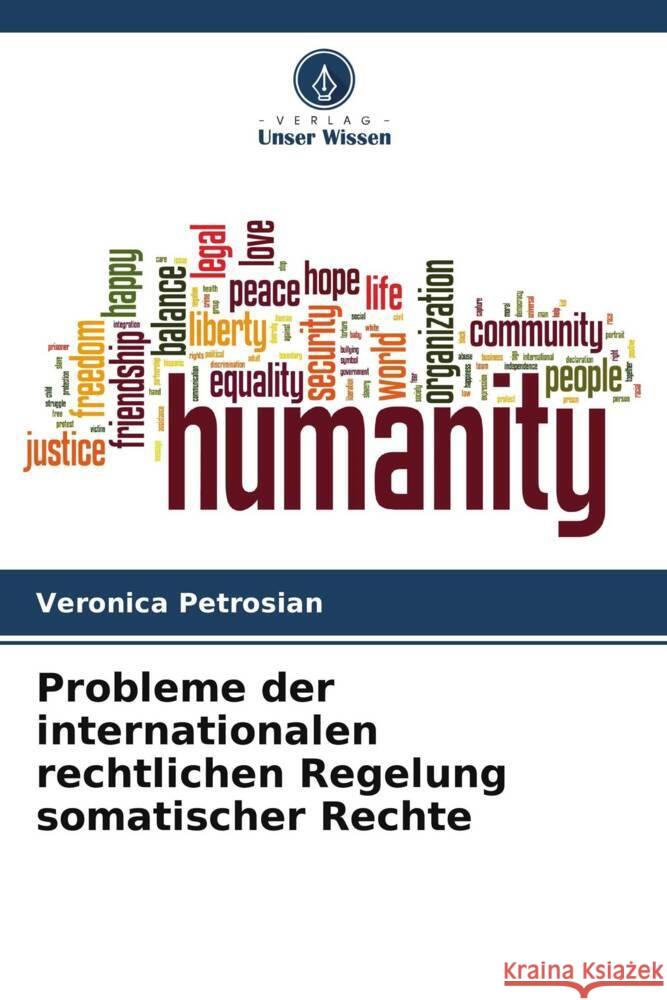 Probleme der internationalen rechtlichen Regelung somatischer Rechte Petrosian, Veronica 9786205472552