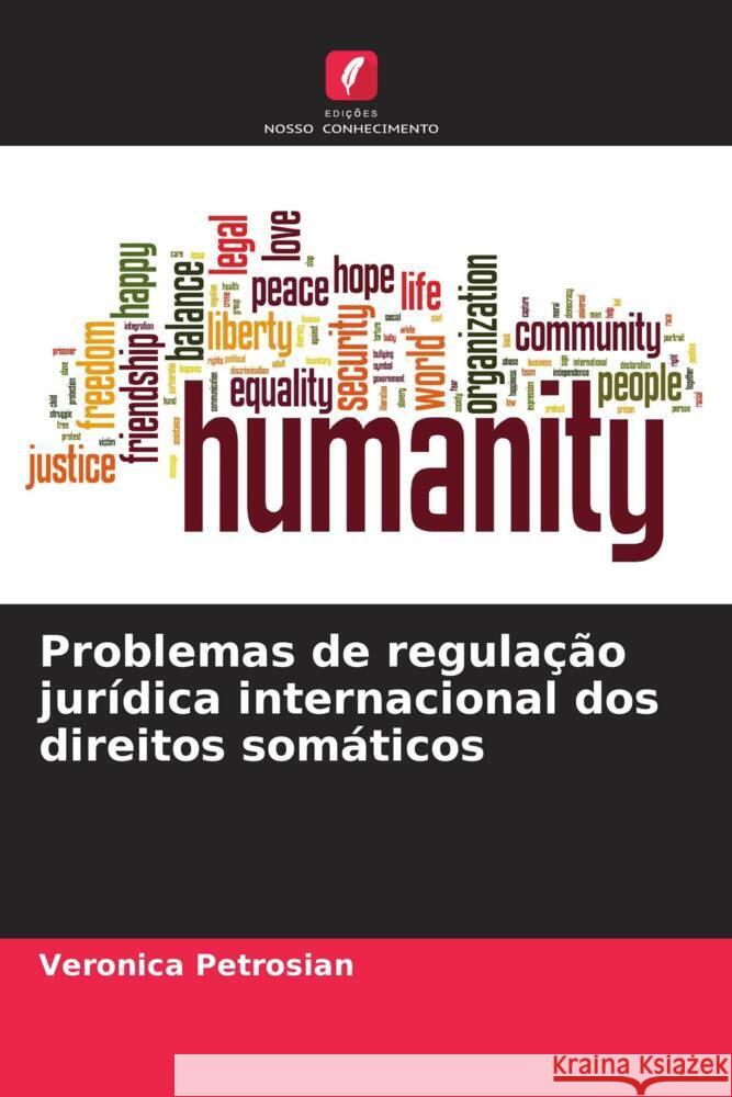 Problemas de regulação jurídica internacional dos direitos somáticos Petrosian, Veronica 9786205472583