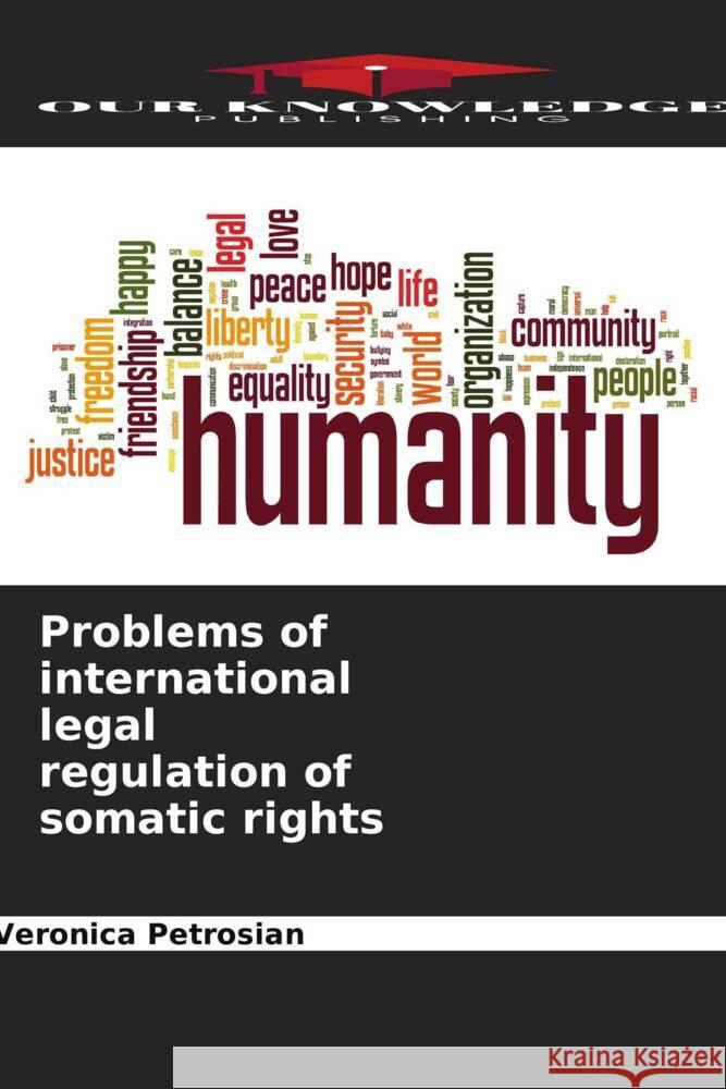 Problems of international legal regulation of somatic rights Petrosian, Veronica 9786205472590