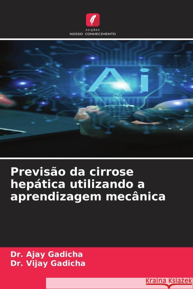 Previsão da cirrose hepática utilizando a aprendizagem mecânica Gadicha, Dr. Ajay, Gadicha, Dr. Vijay 9786205472729