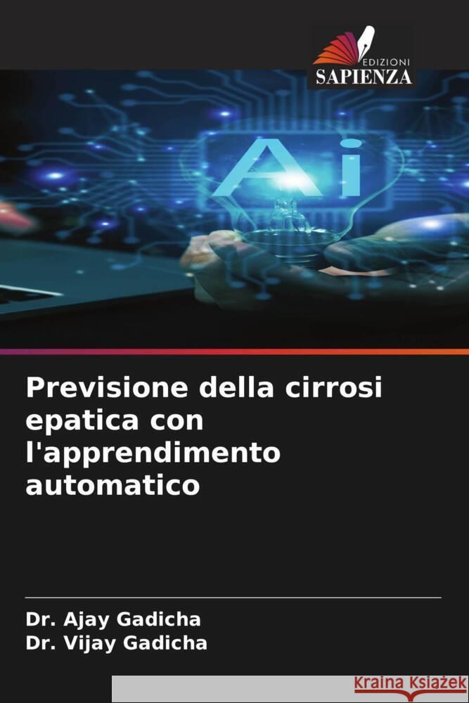 Previsione della cirrosi epatica con l'apprendimento automatico Gadicha, Dr. Ajay, Gadicha, Dr. Vijay 9786205472736