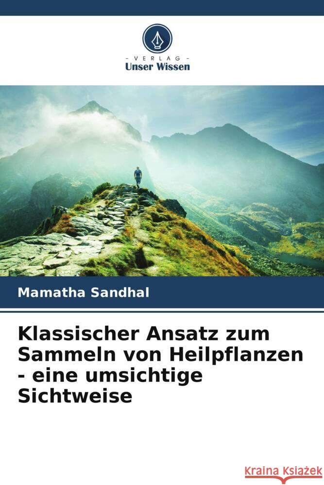 Klassischer Ansatz zum Sammeln von Heilpflanzen - eine umsichtige Sichtweise Sandhal, Mamatha 9786205473429