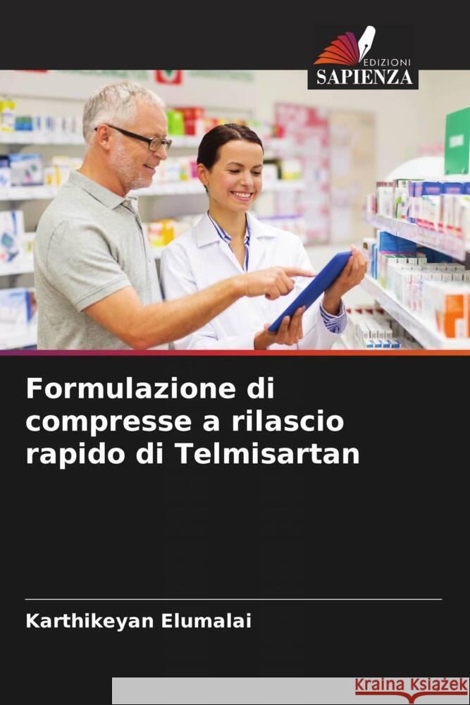 Formulazione di compresse a rilascio rapido di Telmisartan Elumalai, Karthikeyan 9786205473627