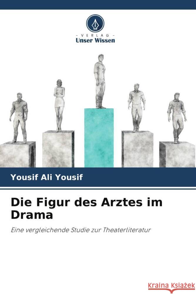 Die Figur des Arztes im Drama Yousif, Yousif Ali 9786205473948 Verlag Unser Wissen