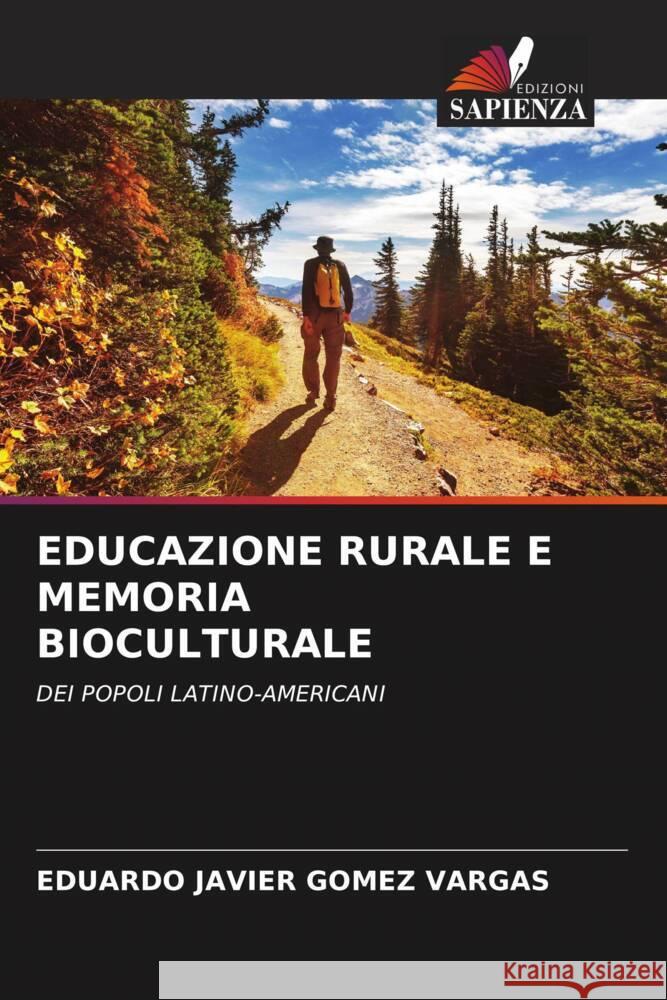 EDUCAZIONE RURALE E MEMORIA BIOCULTURALE GOMEZ VARGAS, EDUARDO JAVIER 9786205474204