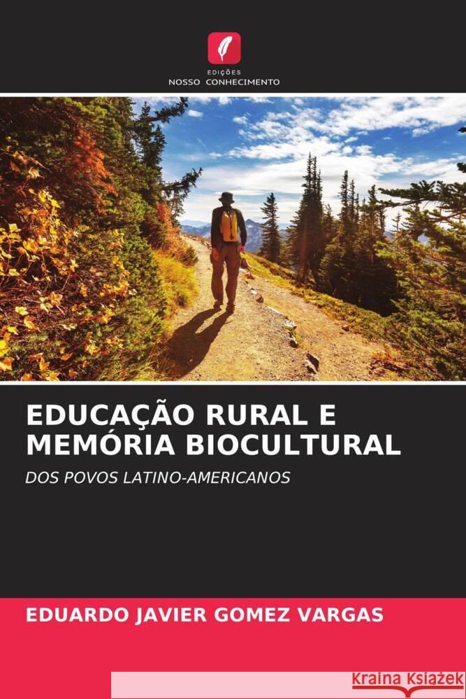 EDUCAÇÃO RURAL E MEMÓRIA BIOCULTURAL GOMEZ VARGAS, EDUARDO JAVIER 9786205474211