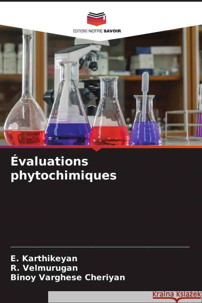 Évaluations phytochimiques Karthikeyan, E., Velmurugan, R., Cheriyan, Binoy Varghese 9786205474327 Editions Notre Savoir