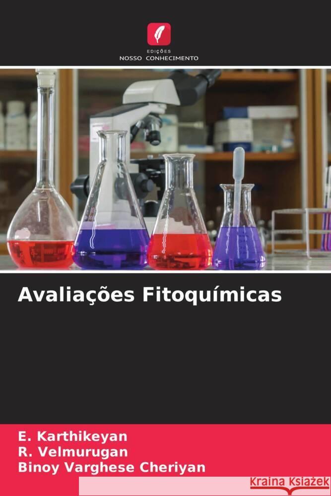 Avaliações Fitoquímicas Karthikeyan, E., Velmurugan, R., Cheriyan, Binoy Varghese 9786205474341 Edições Nosso Conhecimento