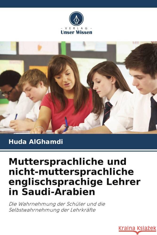 Muttersprachliche und nicht-muttersprachliche englischsprachige Lehrer in Saudi-Arabien AlGhamdi, Huda 9786205474662 Verlag Unser Wissen