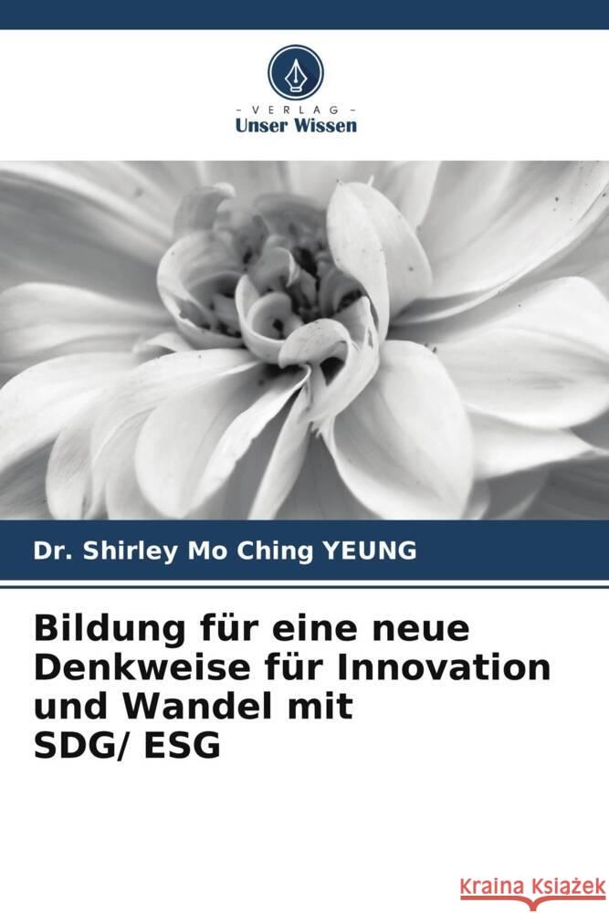 Bildung für eine neue Denkweise für Innovation und Wandel mit SDG/ ESG YEUNG, Dr. Shirley Mo Ching 9786205475188