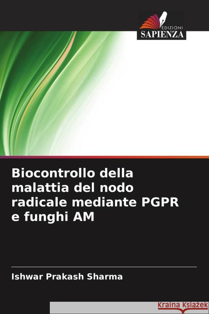 Biocontrollo della malattia del nodo radicale mediante PGPR e funghi AM Sharma, Ishwar Prakash 9786205475799 Edizioni Sapienza