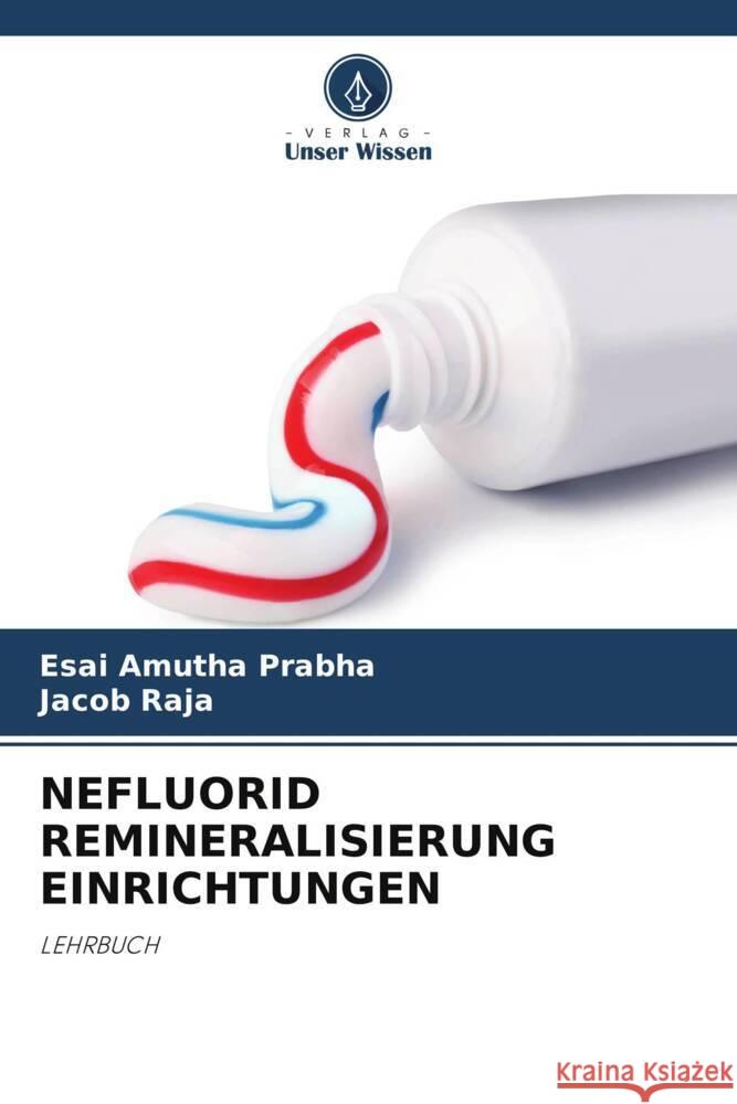 NEFLUORID REMINERALISIERUNG EINRICHTUNGEN Prabha, Esai Amutha, Raja, Jacob 9786205476222