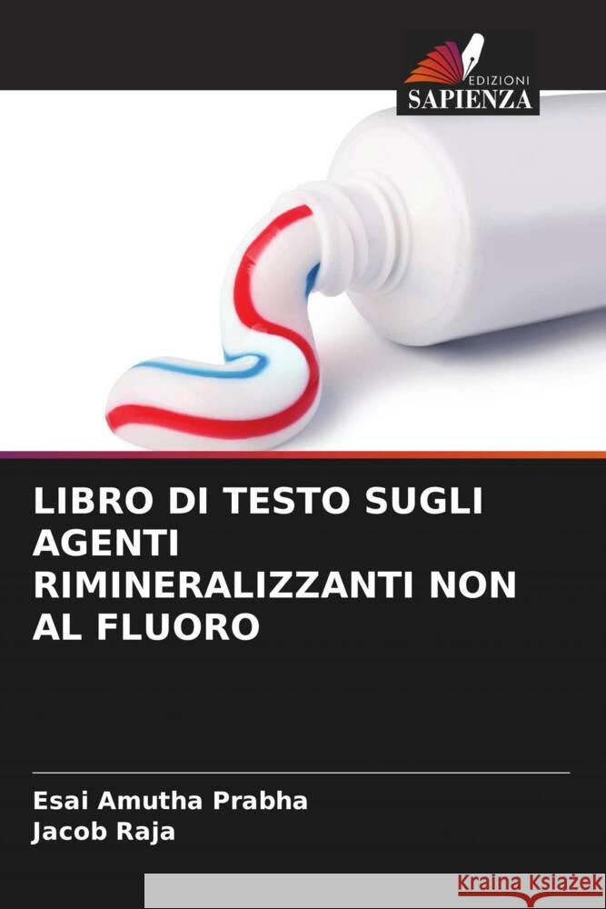 LIBRO DI TESTO SUGLI AGENTI RIMINERALIZZANTI NON AL FLUORO Prabha, Esai Amutha, Raja, Jacob 9786205476277