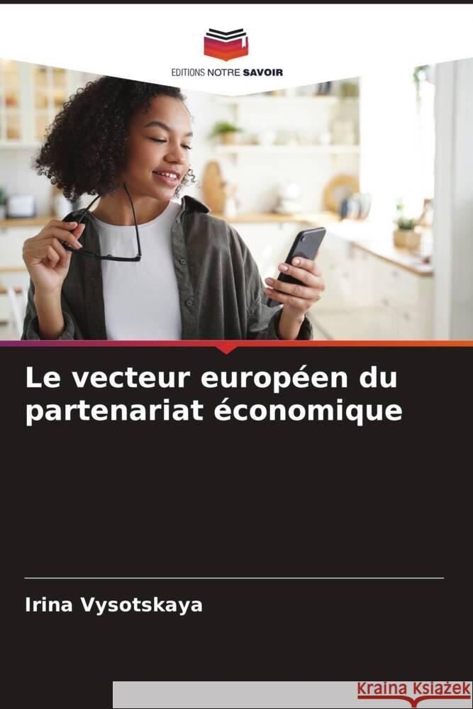 Le vecteur européen du partenariat économique Vysotskaya, Irina 9786205476390