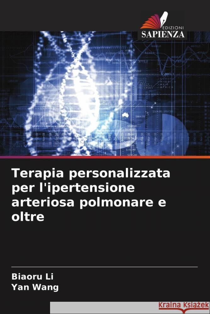 Terapia personalizzata per l'ipertensione arteriosa polmonare e oltre Li, Biaoru, Wang, Yan 9786205476536 Edizioni Sapienza