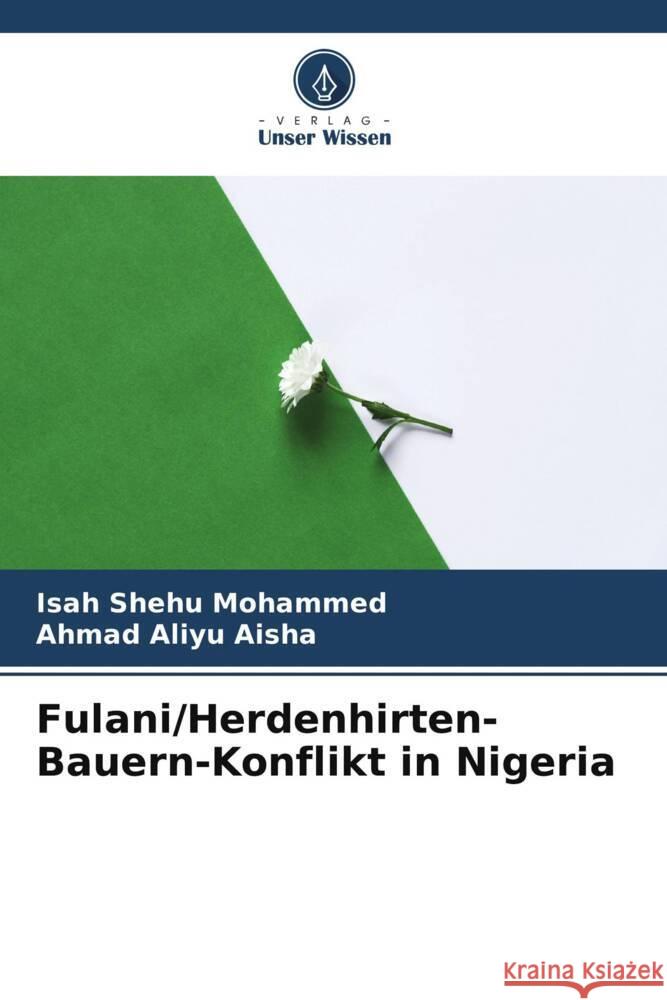 Fulani/Herdenhirten-Bauern-Konflikt in Nigeria Mohammed, Isah Shehu, Aisha, Ahmad Aliyu 9786205477366